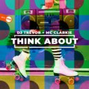 DJ Trevor Feat. MC Clarkie - Think About