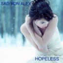Sad Von Alex - Hopeless