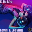 C. Da Afro - Lovin' & Leaving