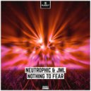 Neutrophic & JML - Nothing To Fear