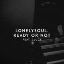 Lonelysoul. & cluda - Ready or Not