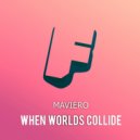 Maviero - When Worlds Collide