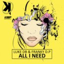 Luke DB & Franky D.P - All I Need