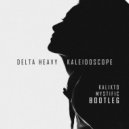 Delta Heavy - Kaleidoscope (Kalixto, Mystific Bootleg)