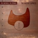 Kyle Watson & The Sponges - The Ratchet Express