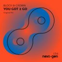 Block & Crown - You Got 2 Go