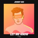 Johnny Bee - Let Me Know