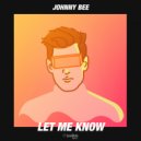 Johnny Bee - Let Me Know (Original Mix)