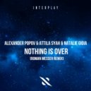 Alexander Popov & Attila Syah ft Natalie Gioia - Nothing Is Over
