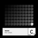 Wade - No Logic