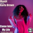 Manjit Ft Karla Brown - Come Into My Life