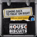 Wallas, Mack Bango - Coming Back To Treat \'Em Right (Edit)