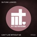 Da Funk Junkies - Can't Live Without Me