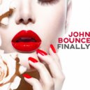 John Bounce - Finally