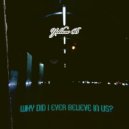 Yellow B - Why did i ever believe in us?