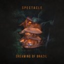 Spectacle - Dreaming of Brazil