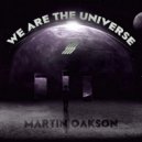 Martin Oakson - We Are The Universe