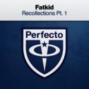 FatKid - Recollections Pt. 1