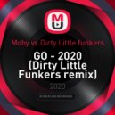 Moby vs Dirty Little funkers - GO 2020