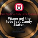 Eric Prydz vs Dirty Little Funkers - Pjiano got the love feat Candy Staton (Dirty Little Funkers remix)