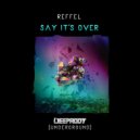 REFFEL - Say It's Over