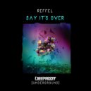 REFFEL - Say It\'s Over (Original Mix)
