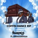 Dubskie & Awkward African - Coffin Dance RIP (I'm Finna Die) (feat. Awkward African)