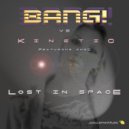 Bang! vs Kinetic feat. Indi - Lost In Space (The System Remix)