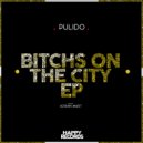 Pulido - Bitchs On The City