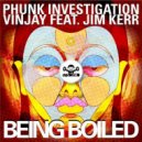 Phunk Investigation, Vinjay feat Jim Kerr - Being Boiled
