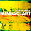 Ashley Fearn - Bumbaclart (Radio Edit)