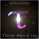Dreaman - Those Above Us