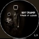 Beat Crusher [BZH] - Take It Loud