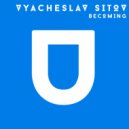 Vyacheslav Sitov - Becoming