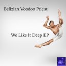 Belizian Voodoo Priest - We Like It Deep (Beat-Trayers Drum & Vox Mix)
