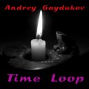 Andrey Gaydukov - Time Loop