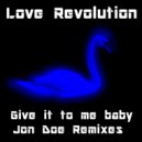 Love Revolution - Give It To Me Baby