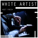 White Artist - Get Free