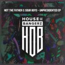 Not The Father & Sour Boys - Can't Be Fooled
