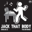 The DirtBirdz - Jack That Body