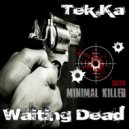 Tek.Ka - Waiting Dead