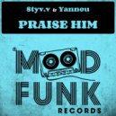 Styv.v, Yannou - Praise Him (Original Mix)