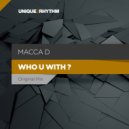 Macca D - Who U With ?