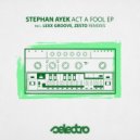 Stephan Ayek - Act A Fool (Zesto Remix)