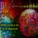 DJ Adam - RETRO (2) 80s & 90s