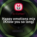 DJ Contact - Happy emotions mix (Know you so long)