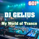 DJ GELIUS - My World of Trance 601 ()