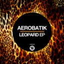 Aerobatik - Leopard (Original Mix)
