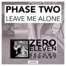 Phase Two - Leave Me Alone
