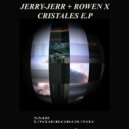 Jerry-Jerr & Rowen X - Cristales